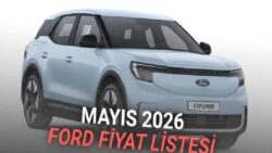 Mayıs 2026 Ford Fiyat Listesi Açıklandı: Explorer Fiyatıyla Dikkat Çekiyor