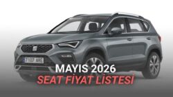 Mayıs 2026 SEAT Fiyat Listesi Açıklandı: 2 Milyon TL’den Ucuza SUV Var!
