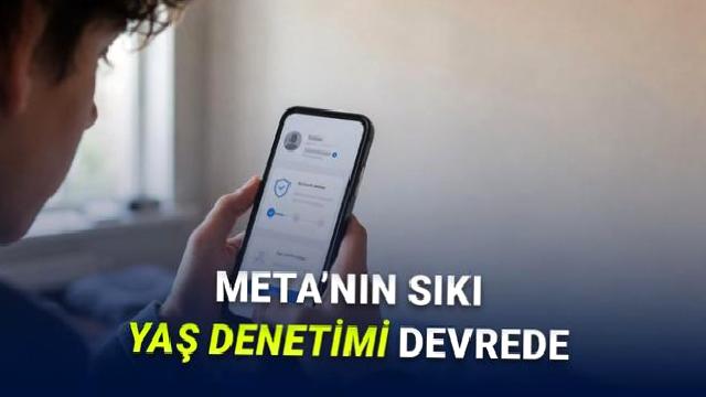 Meta’dan Gençlere Yönelik Yeni Hamle: Yapay Zekâ Artık “Gerçek Yaşınızı” Tahmin Edecek