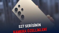 Samsung Galaxy S27 Pro’nun Kamera Özellikleri Ortaya çıktı
