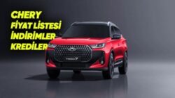 Chery Sıfır Araç Fiyat Listesi, İndirimler, Güncel Kampanyalar ve Kredi Fırsatları