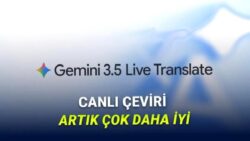 Dil Bariyeri Artık ‘Gerçekten’ Tarih Oldu: Yeni Gemini 3.5 Live Translate ile Tanışın!