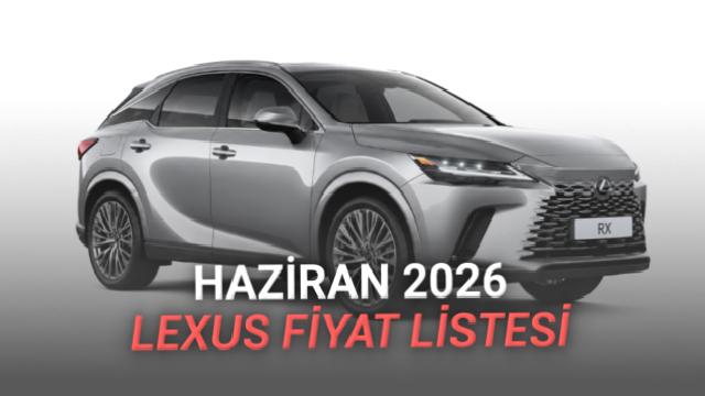 Haziran 2026 Lexus Fiyat Listesi Açıklandı: 3,1 Milyon TL’ye Ömürlük Araba