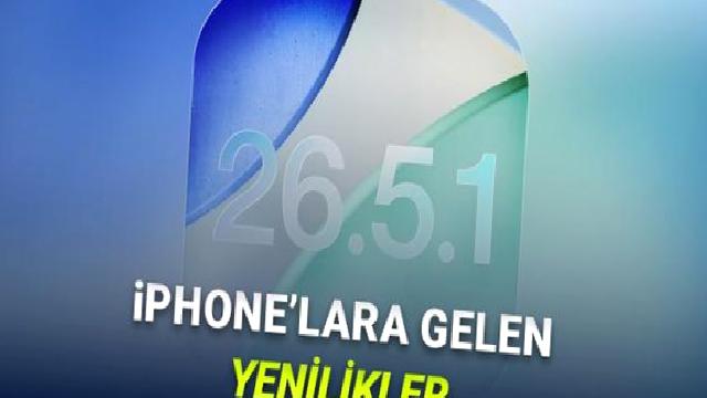 iOS 26.5.1 Güncellemesi Yayımlandı: İşte iPhone’lara Gelen Yenilikler