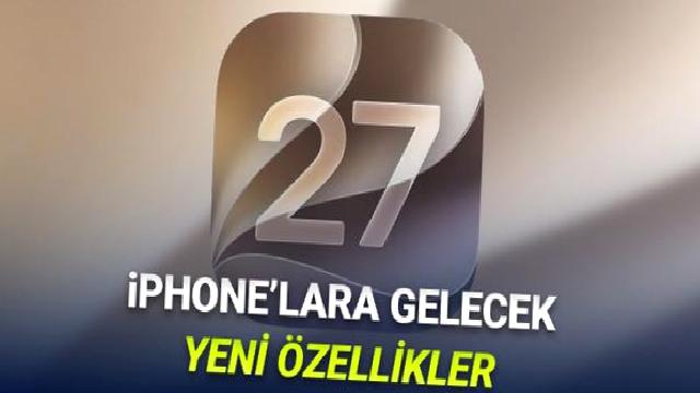 iOS 27 ile iPhone’lara Gelecek Yeni Özellikler