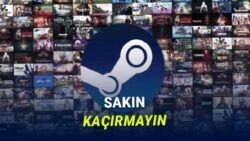 Toplam Fiyatı 1.330 TL Olan 3 Oyun Steam’de Ücretsiz Oldu (Hemen Kütüphanenize Ekleyin)