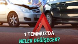 Zorunlu Trafik Sigortasında Yeni Dönem Başlıyor: 1 Temmuz İtibarıyla Neler Değişecek?