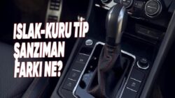 Islak ve Kuru Kavrama Şanzımanlar Arasındaki Basit Ama Önemli Fark: Hangisi Daha Avantajlı?