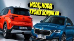 Model Model Açıkladık: Güncel, Sıfır Otomobillerin Kronik Problemleri