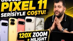 Google Pixel 11 Serisinin Tüm Yeni Özellikleri! 120X Zoom ve Daha Fazlası