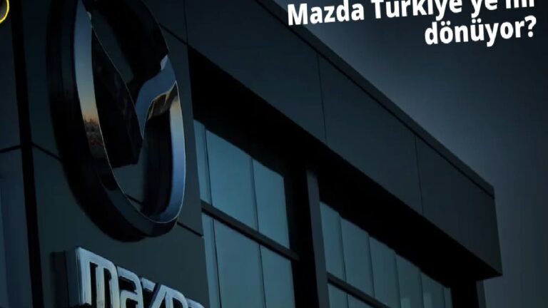 Mazda Türkiye’ye Geri mi Dönüyor: Doğan Trend’den Açıklama