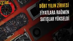 Fiyatlar Artışı Durdurmadı: Ekran Kartı Sevkiyatları Dört Yılın Zirvesine Çıktı