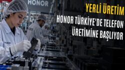 Honor Türkiye’de Telefon Üretecek