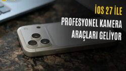 iOS 27 ile iPhone Kamerası Gelişiyor: İşte Yenilikler