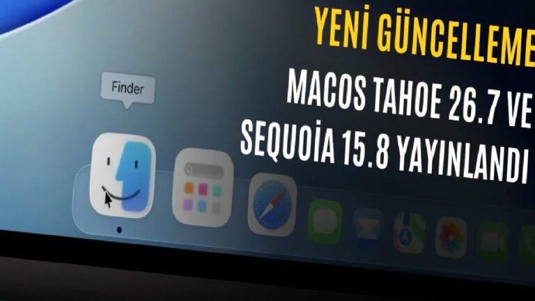 macOS Tahoe 26.7 ve Sequoia 15.8 Yayınlandı: İşte Detaylar