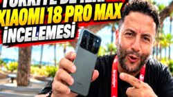 Şafak Operasyonu: Türkiye’de İlk Xiaomi 18 Pro Max İncelemesi