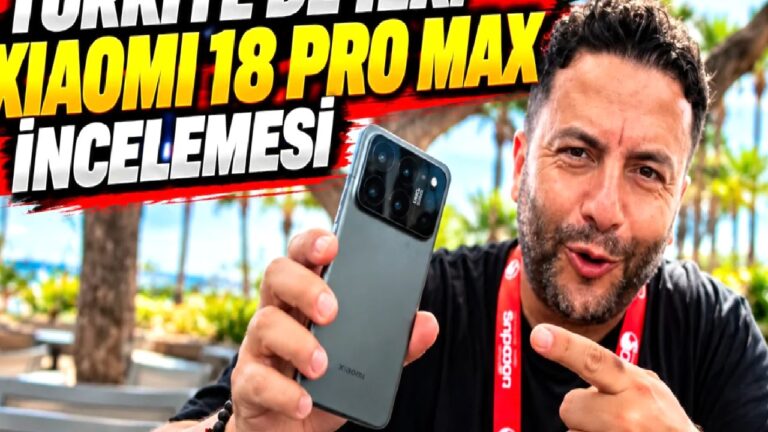 Şafak Operasyonu: Türkiye’de İlk Xiaomi 18 Pro Max İncelemesi