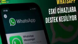 WhatsApp Bu Telefonlarda Çalışmayacak: İşte Liste