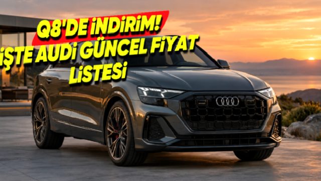 Ekim 2026 Audi Fiyat Listesi Açıklandı: Q8’de 3,9 Milyon TL’lik Fark!