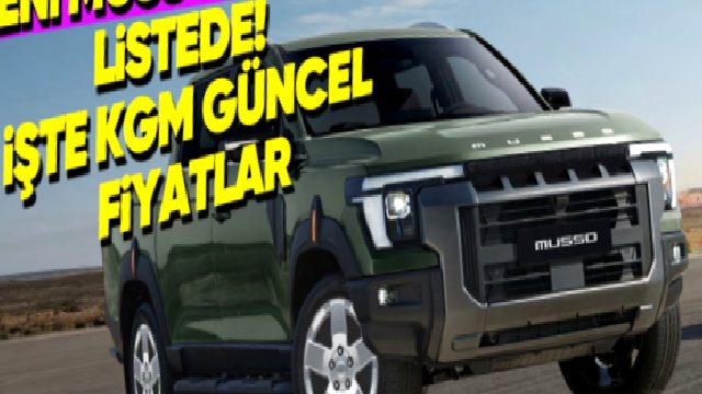 Ekim 2026 KGM SsangYong Fiyat Listesi: Yeni Musso Grand Listeye Girdi