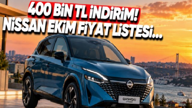 Ekim 2026 Nissan Fiyat Listesi Açıklandı: Qashqai e-POWER’da Nakit Alıma 400 Bin TL İndirim!