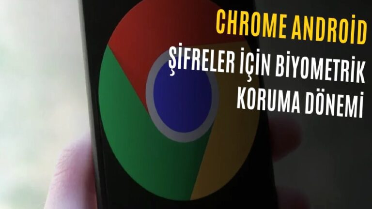 Google Chrome’a Şifreler için Parmak İzi Kilidi Geliyor