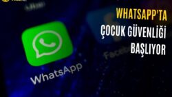 WhatsApp’ta Çocukların Güvenliği için Yeni Adım
