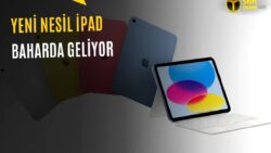 Yeni iPad Nasıl Olacak? İşte Bilinen Her Şey